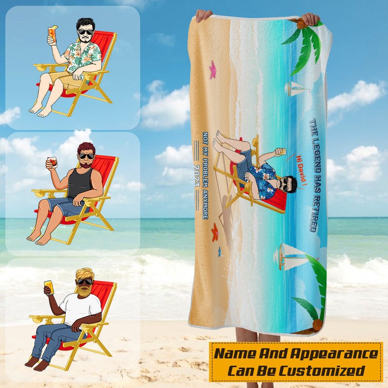 "Legend Has Retired, Not My Problem Anymore" - Personalized Custom Beach Towel