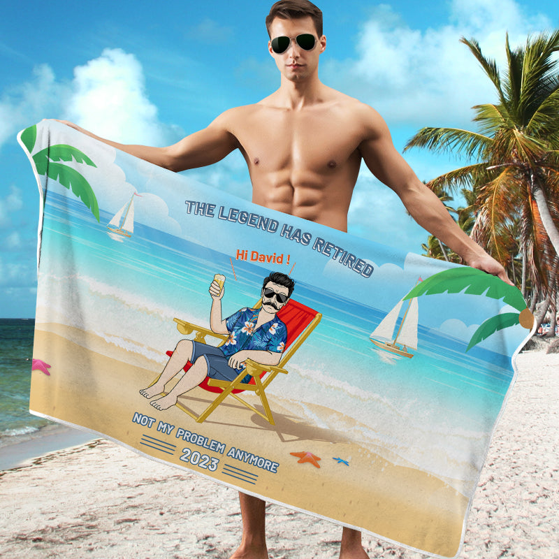 "Legend Has Retired, Not My Problem Anymore" - Personalized Custom Beach Towel