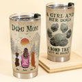 A Girl And Her Dogs’ Unbreakable Bond - Personalized Tumbler Cup