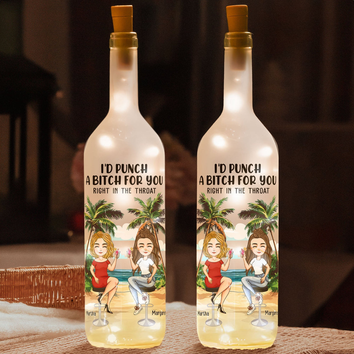 Custom 'I'd Punch A B*tch For You' Bottle Light - Best Friend Gift