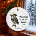 "Watched A Lot Of Birds" Personalized Ceramic Ornament - Custom Bird Watching Gift for Bird Lover
