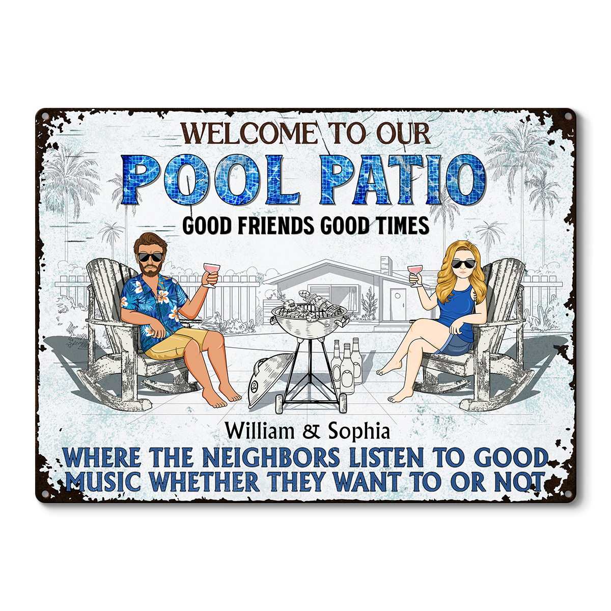 Personalized Pool Patio Metal Sign: "Neighbors Listen to Good Music!"