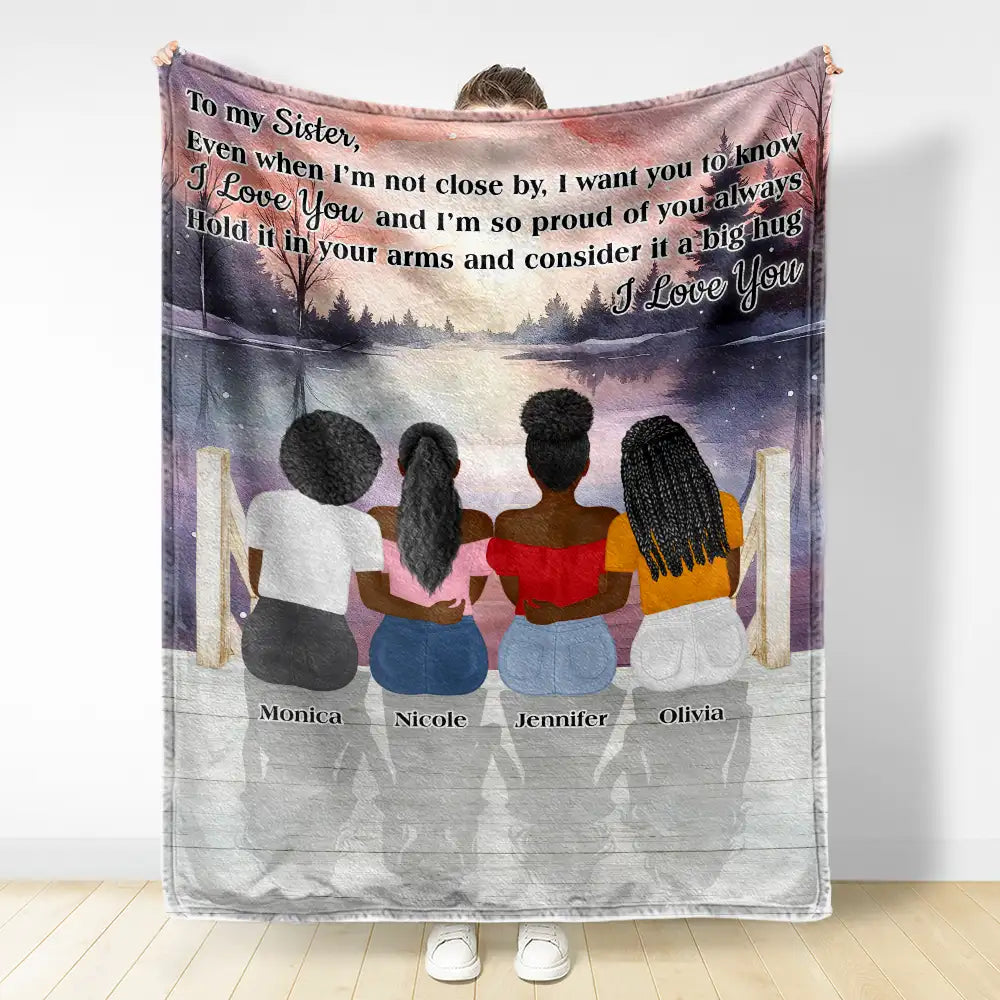 Sister Even When I'm Not Close By - Personalized Blanket