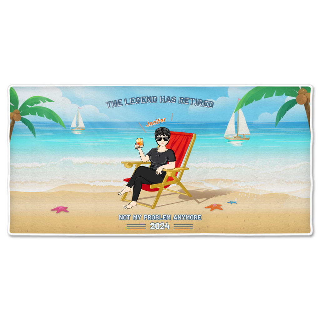 "Legend Has Retired, Not My Problem Anymore" - Personalized Custom Beach Towel