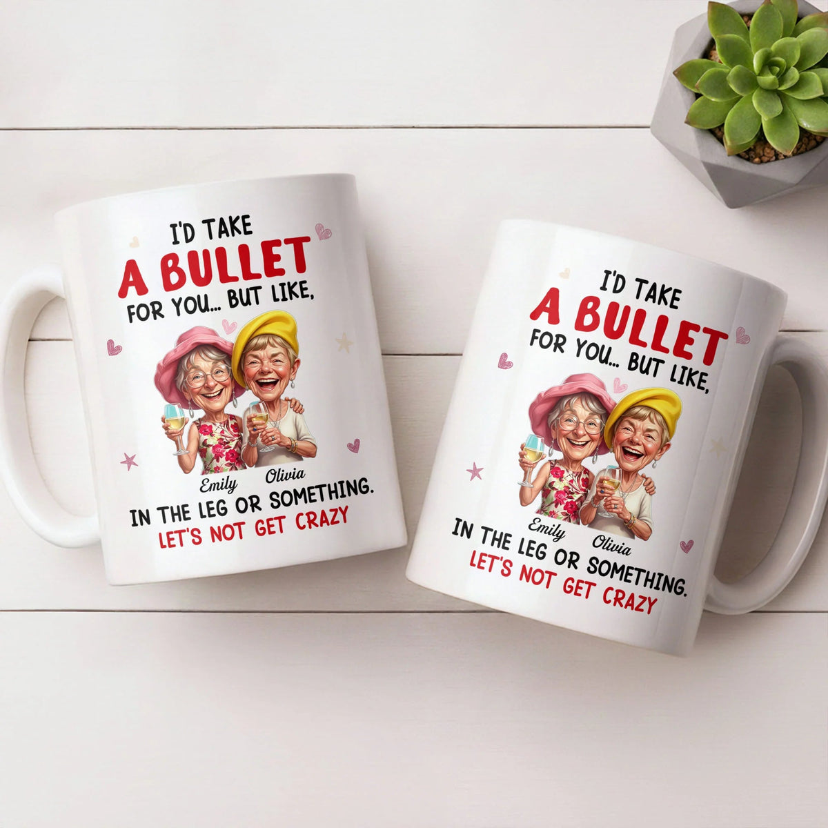 "I'd Take A Bullet For You In The Leg" Personalized Bestie Coffee Mug - Funny Custom Friendship Gift