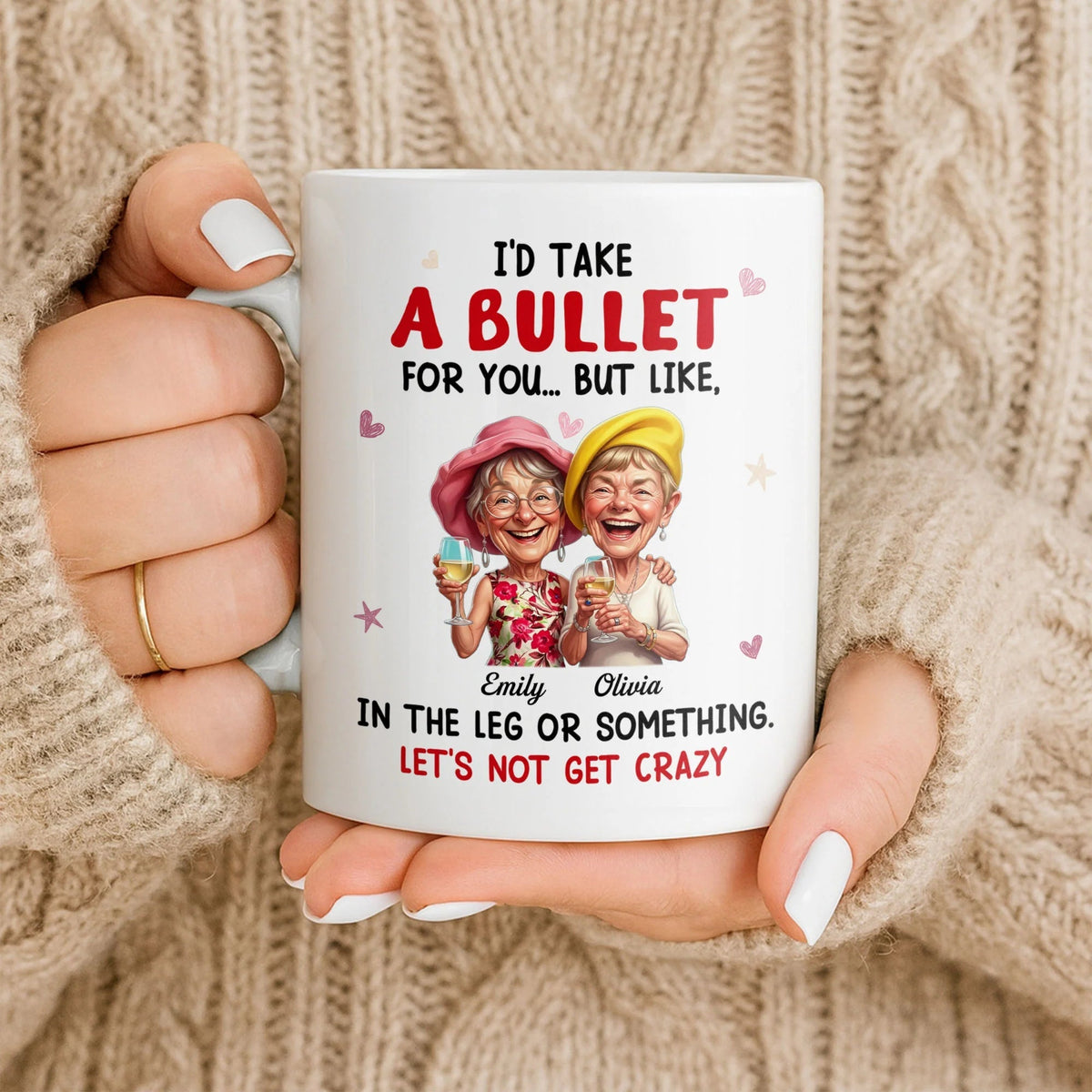 "I'd Take A Bullet For You In The Leg" Personalized Bestie Coffee Mug - Funny Custom Friendship Gift