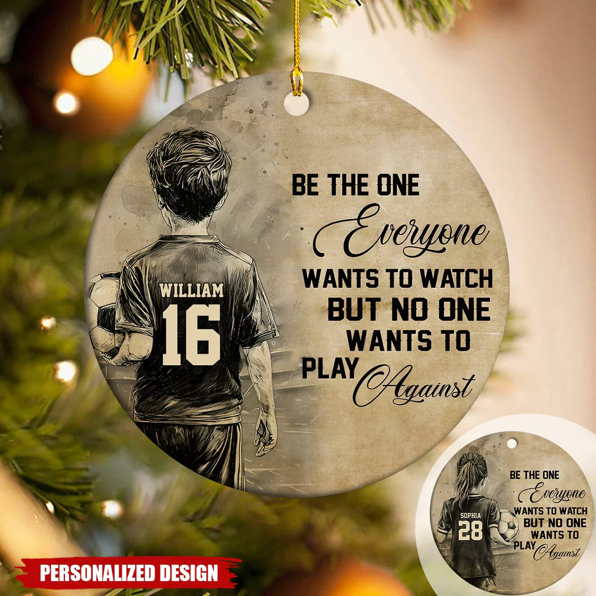 "Be The One Everyone Wants To Watch Against" Custom Soccer Ornament - Personalized Sports Gift for Kids