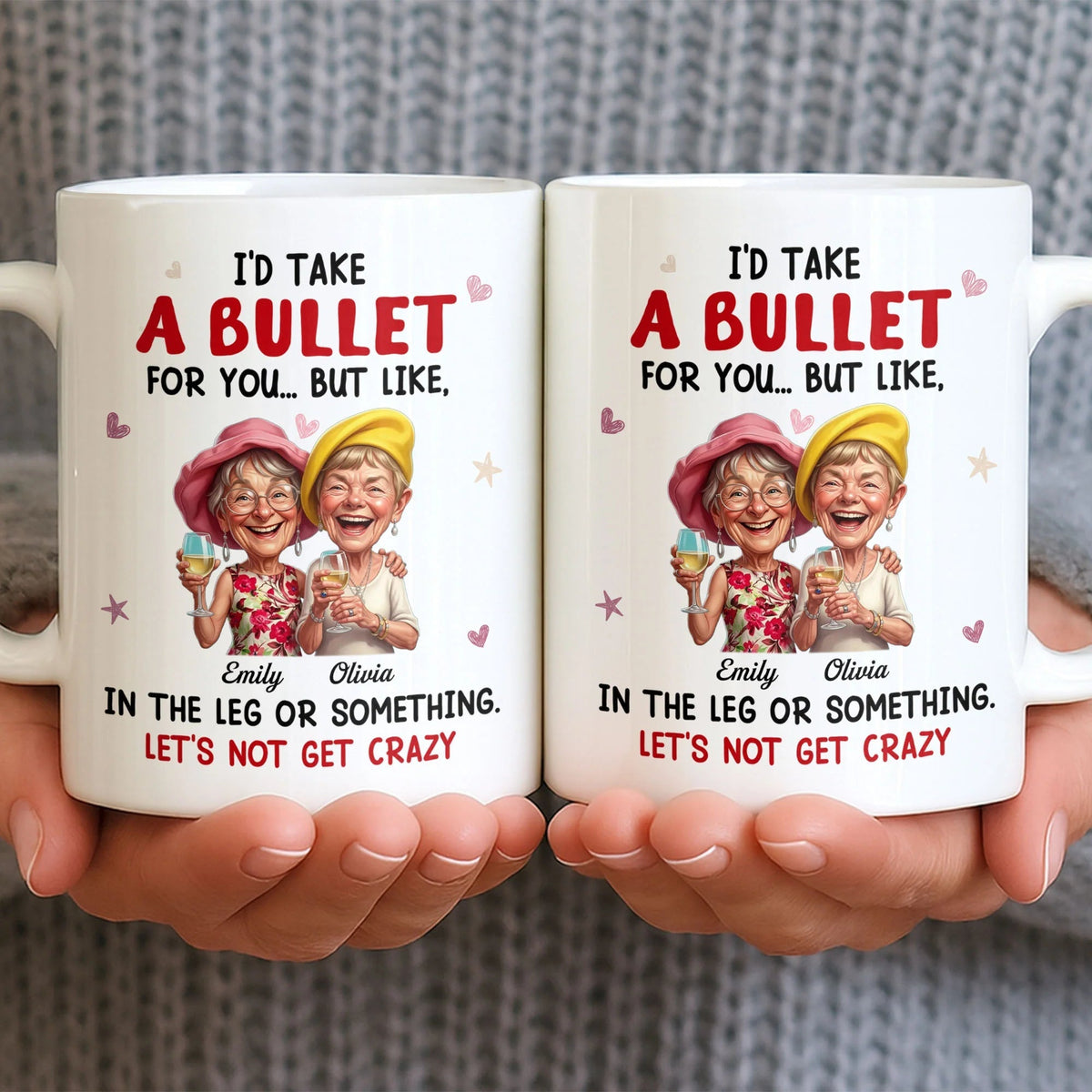 "I'd Take A Bullet For You In The Leg" Personalized Bestie Coffee Mug - Funny Custom Friendship Gift