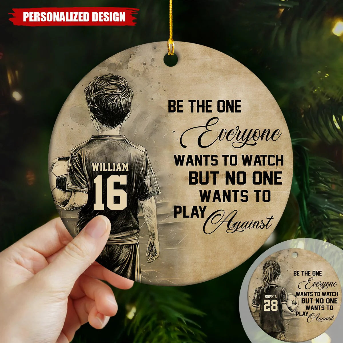 "Be The One Everyone Wants To Watch Against" Custom Soccer Ornament - Personalized Sports Gift for Kids