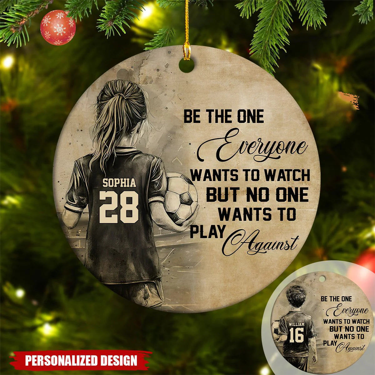 "Be The One Everyone Wants To Watch Against" Custom Soccer Ornament - Personalized Sports Gift for Kids