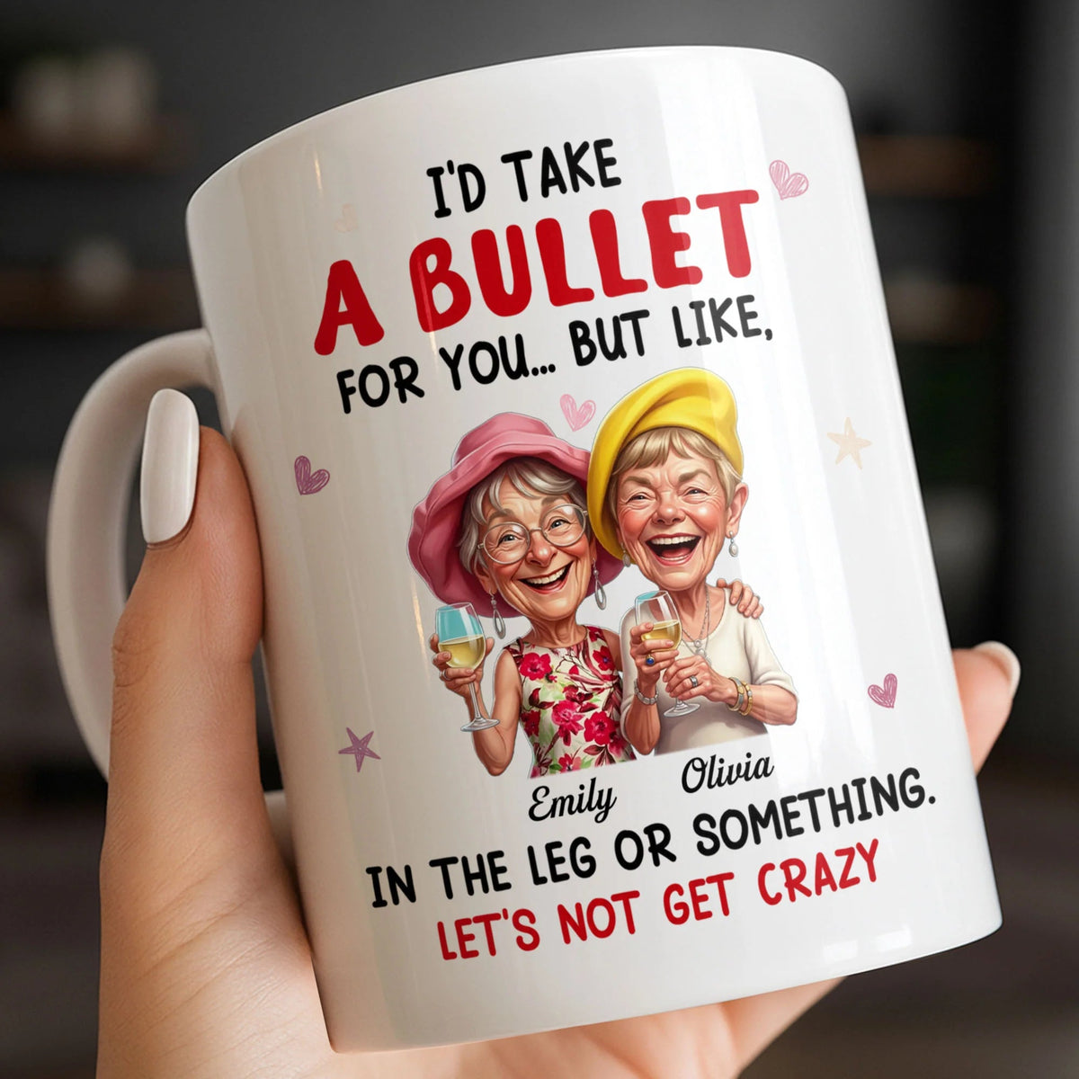 "I'd Take A Bullet For You In The Leg" Personalized Bestie Coffee Mug - Funny Custom Friendship Gift