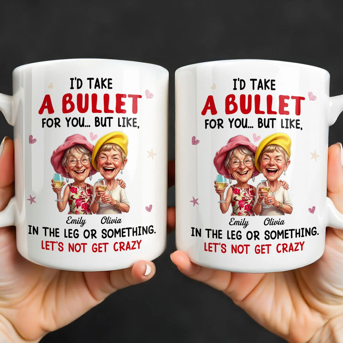 "I'd Take A Bullet For You In The Leg" Personalized Bestie Coffee Mug - Funny Custom Friendship Gift